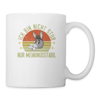 Ich Bin Nicht Stur Nur Meinungsstabil - Tasse - Weiß - Rechts