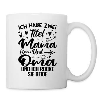 Ich Habe Zwei Titel Mama Und Oma - Tasse - Weiß - Rechts