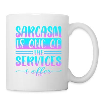 Sarcasm Is One Of The Services I Offer 2 - Tasse - Weiß - Rechts