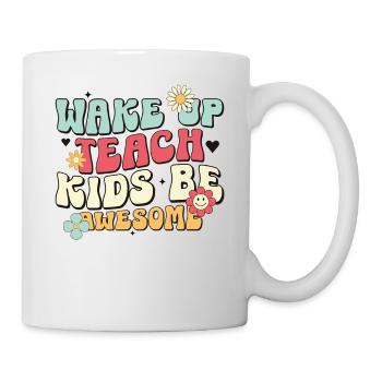 Wake Up Teach Kids Be Awesome For School Teachers - Mug - white - Right
