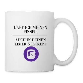 Mein Pinsel und Dein Eimer? - Tasse - Weiß - Rechts