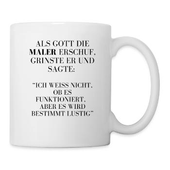 Der Humor eines Malers ist schon ganz besonders. - Tasse - Weiß - Rechts