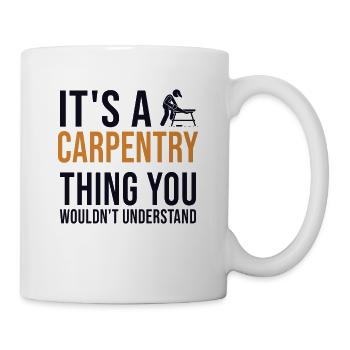 It's a Carpentry Thing Tischler Holztechniker - Mug - white - Right