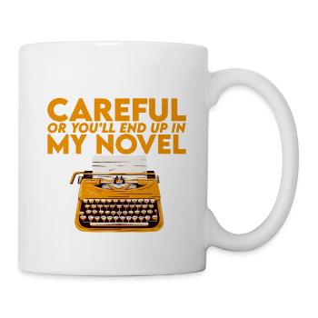 Careful Or You'll End Up In My Novel 2 - Mug - white - Right
