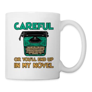 Careful Or You'll End Up In My Novel 4 - Mug - white - Right