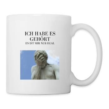 Ich habe es gehört, es ist mir nur egal! - Tasse - Weiß - Rechts