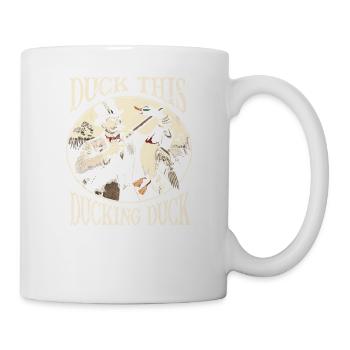 Duck Hunter, Duck This Ducking Duck, Waterfowl - Tasse - Weiß - Rechts