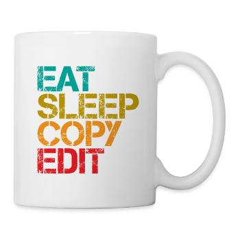 Eat Sleep Copy Edit 3 - Tasse - Weiß - Rechts