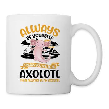 Always be yourself Axolotl - Tasse - Weiß - Rechts