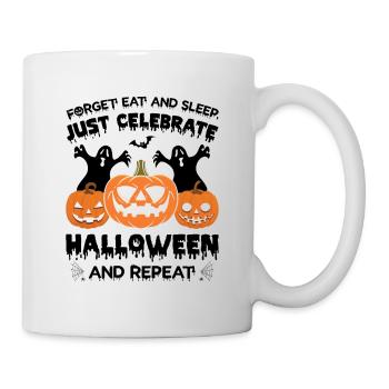Forget Eat And Sleep Just Celebrate Halloween And - Mug - white - Right