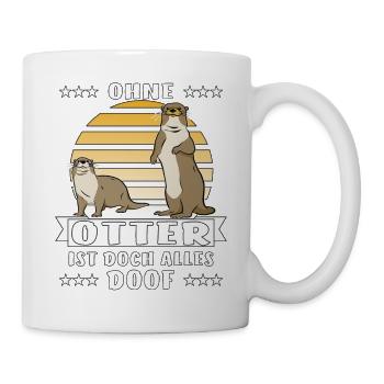 OHNE OTTER ALLES DOOF - Tasse - Weiß - Rechts