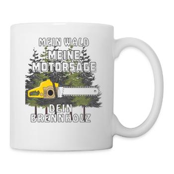 MEIN WALD MEINE MOTORSÄGE DEIN BRENNHOLZ - Tasse - Weiß - Rechts