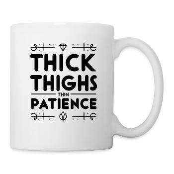 Dicke Oberschenkel, dünne Geduld - Tasse - Weiß - Rechts