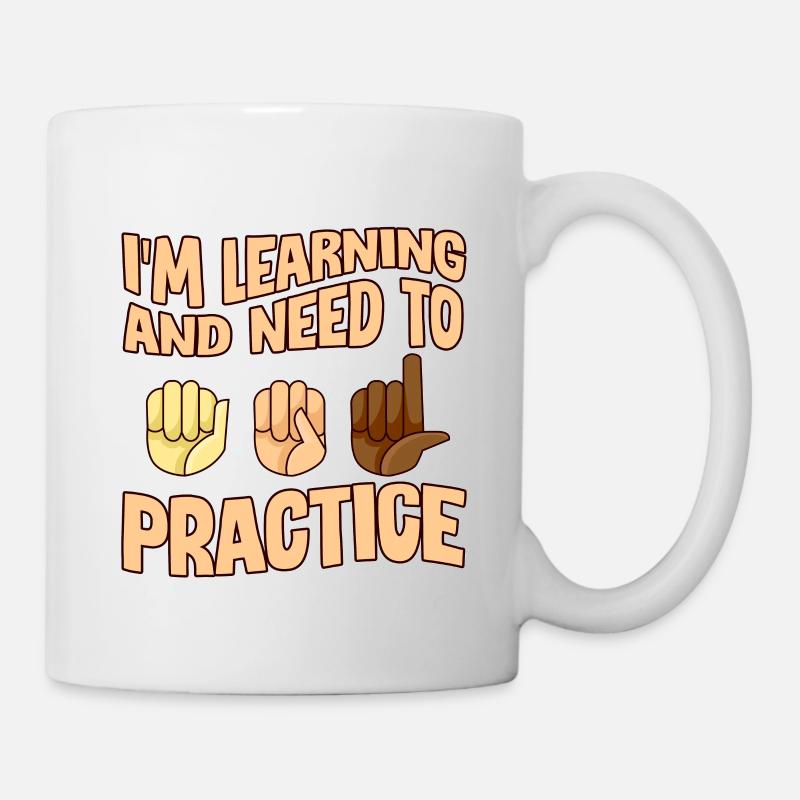 I'm Learning And Need To Practice 4 - Tasse - Weiß