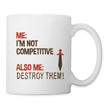 Me, Not Competitive, Also Me, Destroy Them! 2 - Mug - white - Right
