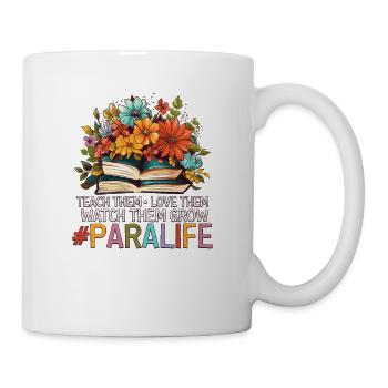 Teach Them Love Them Watch Them Grow Paralife - Mug - white - Right
