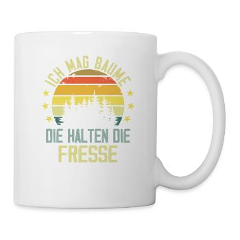 Ich Mag Bäume Die Halten Die Fresse - Tasse - Weiß - Rechts