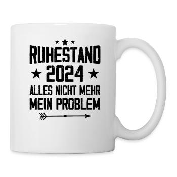 Ruhestand 2024 Nicht mein Problem Rente - Tasse - Weiß - Rechts
