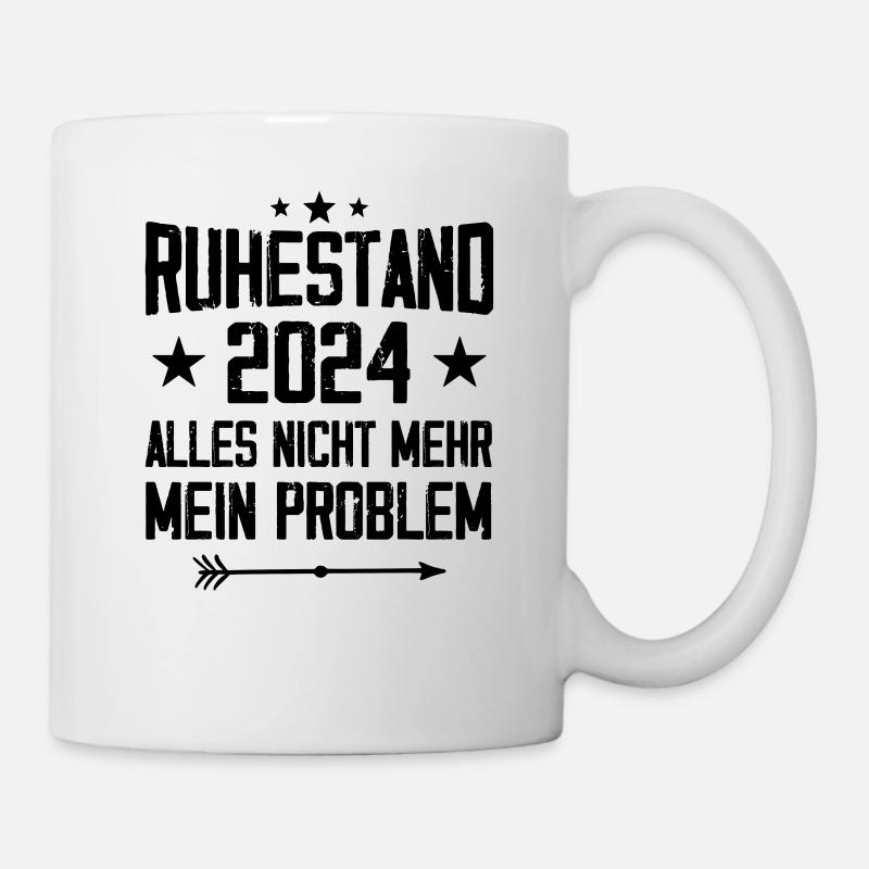 Ruhestand 2024 Nicht mein Problem Rente - Tasse - Weiß