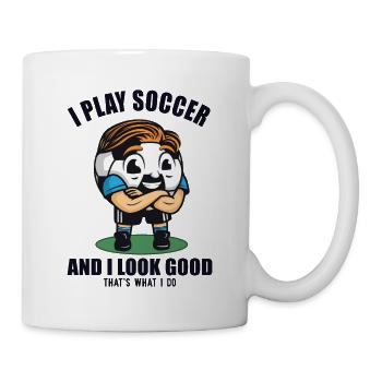 I play Soccer and I look Good Fußballprofi - Tasse - Weiß - Rechts