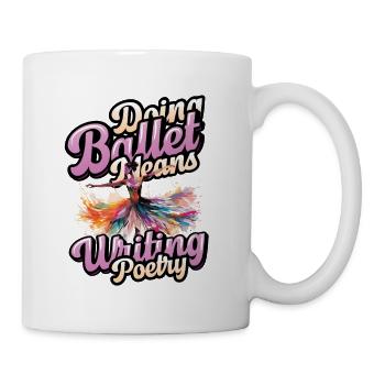 Ballet dancing means writing poems, ballerina - Mug - white - Right