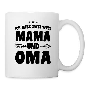 Ich Habe Zwei Titel Mama Und Oma - Tasse - Weiß - Rechts
