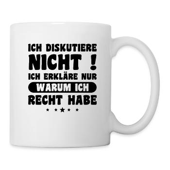 Ich diskutiere nicht erkläre warum ich recht habe - Tasse - Weiß - Rechts