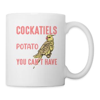 Cockatiels Are Like Potato Chips Bird Avian Parrot - Mug - white - Right