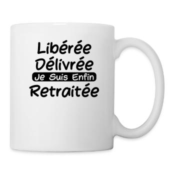 Libérée Délivrée Je Suis Enfin Retraitée - Mug blanc - blanc - Droite