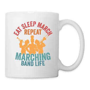 Eat Sleep March Repeat Marching Band Life Season - Mug - white - Right