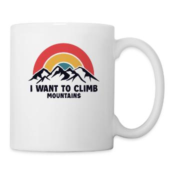 I Want To Climb Mountains Alpinklettern Kraxler - Tasse - Weiß - Rechts