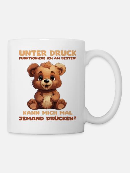 Lustiger Spruch mit Bärchen. Unter Druck - Tasse - Weiß