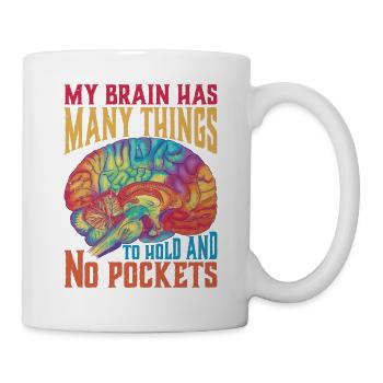 Mon cerveau a beaucoup de choses à tenir et pas de poches 2 - Mug blanc - blanc - Droite