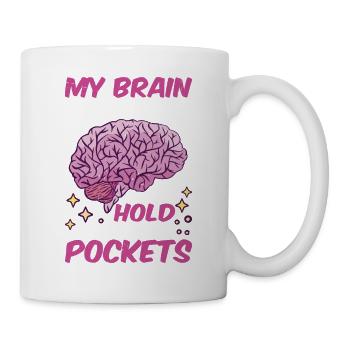 My Brain Has Many Things To Hold And No Pockets - Mug - white - Right