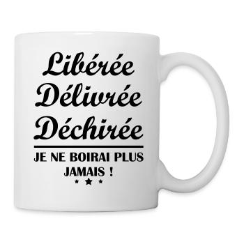 Libérée Délivrée Déchirée, apéro, humour - Mug blanc - blanc - Droite