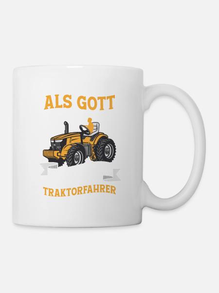 Als Gott mich schuf brauchte er gute Traktorfahrer - Tasse - Weiß