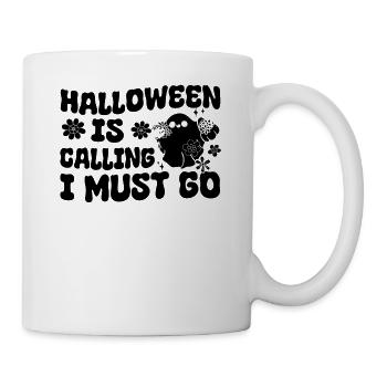 Halloween Is Calling I Must Go - Funny Ghost - Tasse - Weiß - Rechts