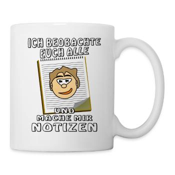GESICHT NOTIZBLOCK ICH BEOBACHTE EUCH ALLE - Tasse - Weiß - Rechts