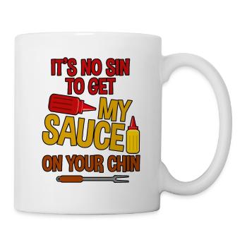 It's No Sin To Get My Sauce On Your Chin 2 - Tasse - Weiß - Rechts