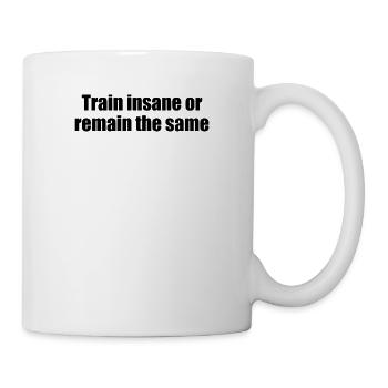 Fitness - Train insane or remain the same - Tasse - Weiß - Rechts
