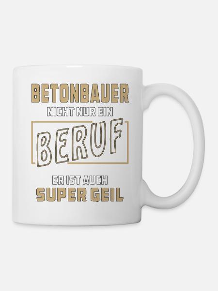 BETONBAUER NICHT NUR EIN BERUF - Tasse - Weiß