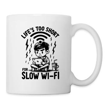 Life's Too Short For Slow WI-FI - Mug - white - Right