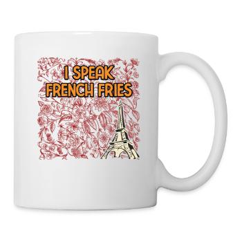 I Speak French Fries Funny Fast Food Humor Snacks - Tasse - Weiß - Rechts