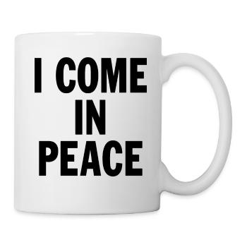 I Come In Peace I'm Peace Funny Humor Quote - Mug - white - Right