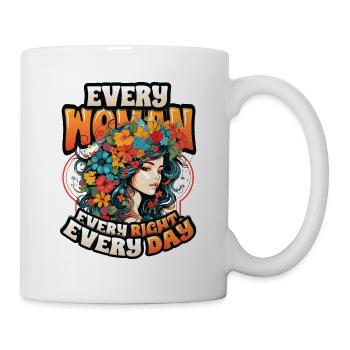 Every woman, every right, every day, women's rights - Mug - white - Right