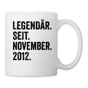 11. Geburtstag 11 Jahre Legendär November 2012 - Tasse - Weiß - Rechts