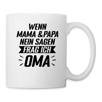 Wenn Mama und Papa Nein sagen, frag ich Oma Enkeln - Tasse - Weiß - Rechts