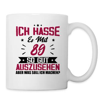 Ich hasse es mit 89 Geburtstag Gut Aussehen - Tasse - Weiß - Rechts