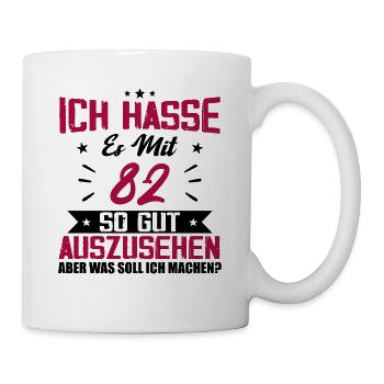 Ich hasse es mit 82 Geburtstag Gut Aussehen - Tasse - Weiß - Rechts