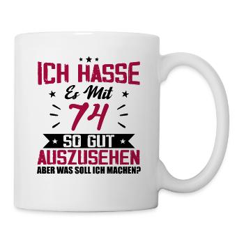 Ich hasse es mit 74 Geburtstag Gut Aussehen - Tasse - Weiß - Rechts